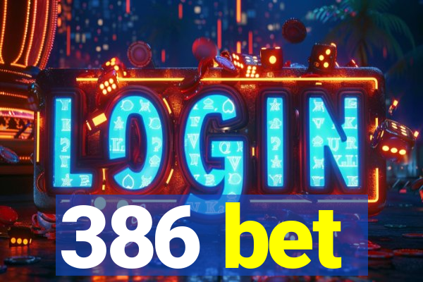 386 bet